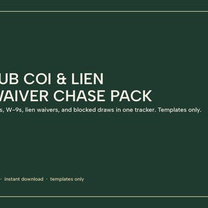 May include: A dark green digital template document titled SUB COI & LIEN WAIVER CHASE PACK. The text reads: COIs, W-9s, lien waivers, and blocked draws in one tracker. Templates only. The design features a thin white border frame on a solid background.