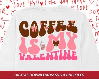 Coffee Is My Valentine SVG, PNG File, Valentine's Day Design (Digital Download)