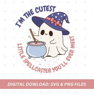 Je suis le petit lanceur de sorts le plus mignon que vous ayez jamais rencontré | Fichier PNG | Fichier SVG | Fantôme mignon | Adorable sorcière | Thème Halloween | Sublimation