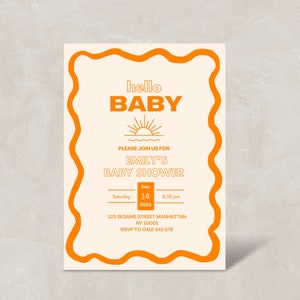 May include: Orange and white baby shower invitation with a sun graphic and the text "hello BABY". The invitation includes the date, time, and location of the event. RSVP information is also included.