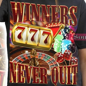 Winners Never Quit Shirt, Funny Gambling Tshirt, Vintage Meme Graphic Sweatshirt, Unhinged Bootleg Hoodie, Unisex 90s Gambler Gift Tee