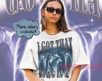 I Got That Dawg In Me Shirt, Vintage Funny Unisex Tshirt, Meme Sweatshirt, Dog Lover Hoodie, Retro Dawg Tee