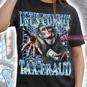Commit Tax Fraud Shirt, Funny Meme Tshirt, Weird Sweatshirt, Bootleg Hoodie, Unisex 90s Tee