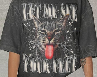 Let Me See Your Feet Comfort Colors Shirt, Funny Cat Tshirt, Hilarious Meme Sweatshirt, Graphic Bootleg Tee