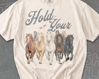 Hold Your Horses Shirt Vintage Cowgirl Horse Lover TShirt Western Cowboy Sweatshirt Unisex Rodeo Graphic 90s Tee