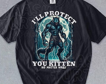 I'll Protect You Kitten No Matter What Comfort Colors Shirt, Funny Alpha Wolf Tshirt, Retro Alpha Male Joke Sweatshirt, Graphic Meme Tee