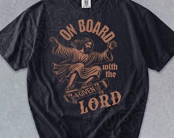 On Board With The Lord Shirt, Funny Jesus Tshirt, Meme Joke Religion Sweatshirt, Skateboarding Hoodie, Unisex 90s Tee