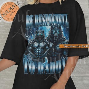 Be Respectful To Daddy Shirt, Funny Alpha Wolf Tshirt, Meme Hilarious Cringe Sweatshirt, Ironic Alpha Male Hoodie, Unisex Graphic 90s Tee