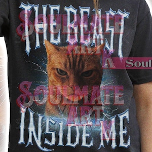 The Beast Inside Me Cat Shirt, Funny Cute Cat Tshirt, Joke Meme Sweatshirt, Sarcastic Ironic Hoodie, Unisex Graphic Tee