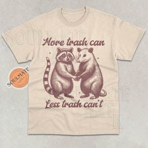 More Trash Can Less Trash Can&#39;t Shirt, Retro Raccoon Opossum Tshirt, Funny Meme Sweatshirt, Trash Panda Hoodie, Unisex Gift Tee