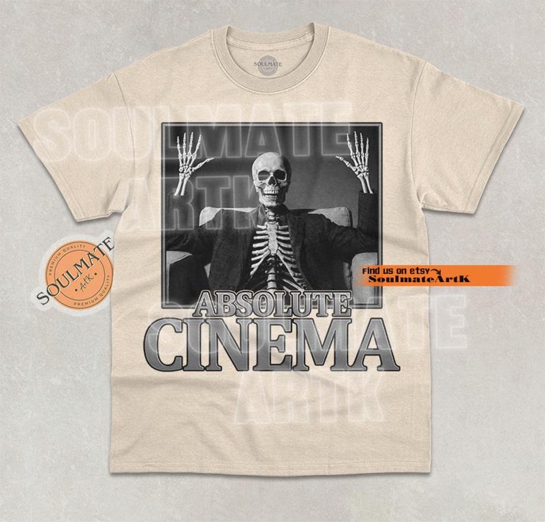 Absolute Cinema Shirt, Funny Skeleton Meme Tshirt, Joke Sweatshirt ...