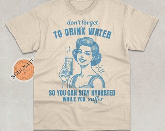 Vergiss nicht, Wasser zu trinken Shirt, Retro Stay Hydrated Tshirt, Vintage Y2K lustiges Sweatshirt, Grafik Hoodie, Unisex 90er Jahre Gag Tee zu trinken