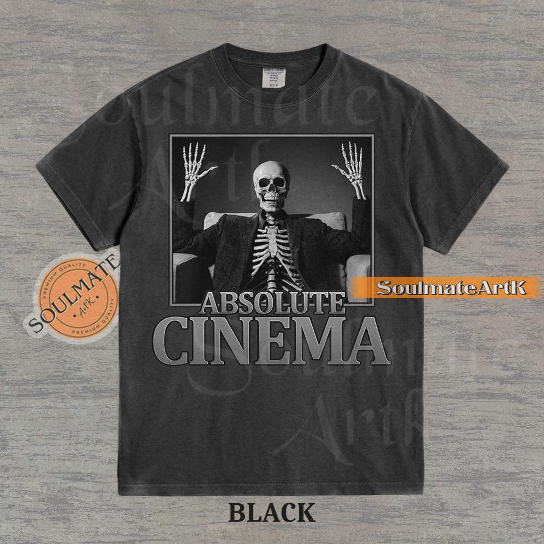 Absolute Cinema Shirt, Funny Skeleton Meme Tshirt, Joke Sweatshirt ...