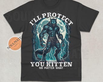 I&#39;ll Protect You Kitten No Matter What Shirt, Funny Alpha Wolf Tshirt, Meme Alpha Sweatshirt, Literally Me Alpha Wolf Hoodie, Unisex 90s Tee