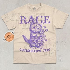 Rage Consumes Me Shirt, Funny Cute Cat Tshirt, Meme Kitten Sweatshirt, Joke Sarcastic Hoodie, Unisex Graphic 90s Tee