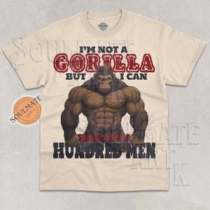I'm Not A Gorilla But I Can Beat Off A Hundred Men Shirt, Funny Gorilla Meme Tshirt, Trendy Joke Sweatshirt, Graphic Hoodie, Unisex Tee