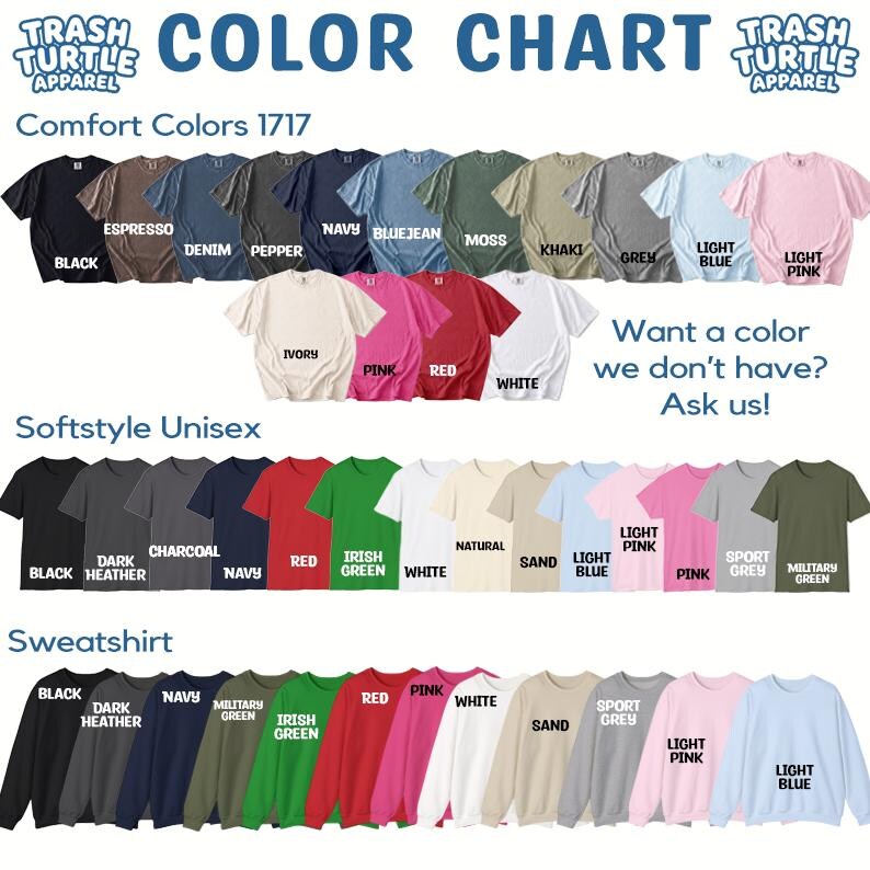 May include: A color chart for Trash Turtle Apparel displaying various t-shirt and sweatshirt options. The chart includes Comfort Colors 1717, Softstyle Unisex, and sweatshirt categories, each featuring rows of shirts in diverse colors with labels.