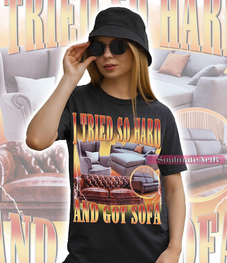 May include: Black t-shirt featuring a graphic of various sofas and the text "I tried so hard and got sofa".