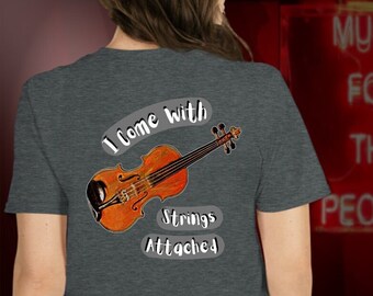 May include: A dark heather grey t-shirt with a graphic of a violin and the text "I come with strings attached".