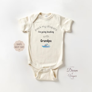 Pack My Diapers I&#39;m Going Boating with Grandpa Baby Onesie®, Funny Baby Bodysuit, Announcement Baby Onesie®, Surprise Gift for Grandpa