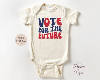 Vote For The Future Baby Outfit, Voting Baby Bodysuit, Vote For My Future Baby Outfit, Future Voter Outfit, Your Vote Matters Outfit