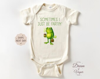 Sometimes I Just Be Fartin' Outfit, Funny Baby Bodysuit, Frog Baby Outfit, Funny Humor Baby Outfit, Newborn Baby Gift