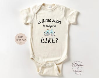 Funny Baby Outfit, Is It Too Soon To Ask For A Bike Outfit, Bicycle Baby Gift, Bicycle Baby Outfit, Cycling Baby Outfit, Cute Gift