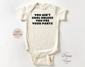 You Ain't Cool Unless You Pee Your Pants Outfit, Funny Baby Bodysuit, Cute Baby Shower Gift, Pregnancy Announcement Outfit