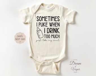 Sometimes I Puke When I Drink Too Much Just Like My Aunt Outfit, Newborn Bodysuit, Baby Shower Gift, Funny Favorite Auntie Baby Outfit
