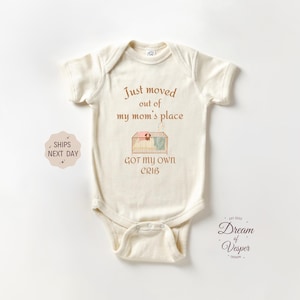 Just Moved Out Of My Mom&#39;s Place Got My Own Crib Onesie®, Funny Baby Bodysuit, Newborn Baby Onesie®, Cute Natural Family Onesie®, Baby Gift