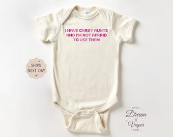 I Have Crazy Aunts and I'm Not Afraid to Use Them Outfit, Newborn Bodysuit, Cute Auntie Bodysuit, Funny Aunt Baby Shower Gift, Best Gift