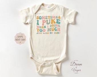 Sometimes I Puke When I Drink Too Much Just Like My Aunt Outfit, Funny Baby Bodysuit, Favorite Auntie Baby Outfit, Cute Baby Shower Gift
