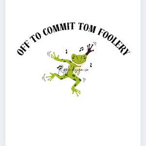 Op de afbeelding: Witte achtergrond met de tekst "OFF TO COMMIT TOM FOOLERY" in zwart, gebogen boven een groene kikkerillustratie. De kikker heeft muzieknoten en de tekst "Ripple design co." eronder.