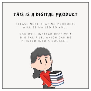 May include: Illustration of a person holding a stack of books. The text reads: "This is a digital product. Please note that no products will be mailed to you. You will instead receive a digital file, which can be printed into a booklet."