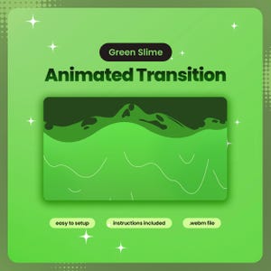 May include: A digital graphic featuring the text Green Slime Animated Transition. The center displays a rectangular preview of a dark green slime drip effect against a light green background with white star accents and three labels: easy to setup, instructions included, and .webm file.
