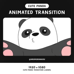 May include: Animated transition featuring a cute cartoon panda with black and white fur and pink cheeks. The panda is looking at the viewer with a playful expression. The text "CUTE PANDA ANIMATED TRANSITION" is displayed above the panda, and the text "@ARUMORANASU" is displayed below the panda. The text "1920 x 1080 CUTE PANDA TRANSITION (.WEBM)" is displayed below the panda.