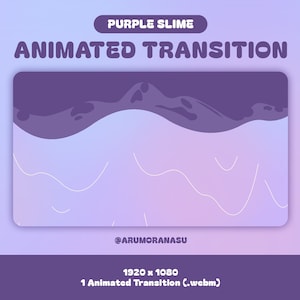 May include: Animated transition featuring a purple slime-like shape moving across a light purple background. The text "PURPLE SLIME ANIMATED TRANSITION" is at the top of the image. The text "@ARUMORANASU" is at the bottom of the image. The text "1920 x 1080 1 Animated Transition (.webm)" is at the bottom of the image.