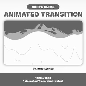 May include: Animated transition featuring white slime flowing over a gray background. The text "WHITE SLIME ANIMATED TRANSITION" is at the top of the image. The text "@ARUMORANASU" is at the bottom of the image. The text "1920 x 1080 1 Animated Transition (.webm)" is at the bottom of the image.