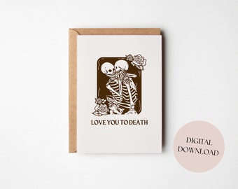 Gothic Printable Card | Love You To Death | Digital Download | Print At Home | Skeletons