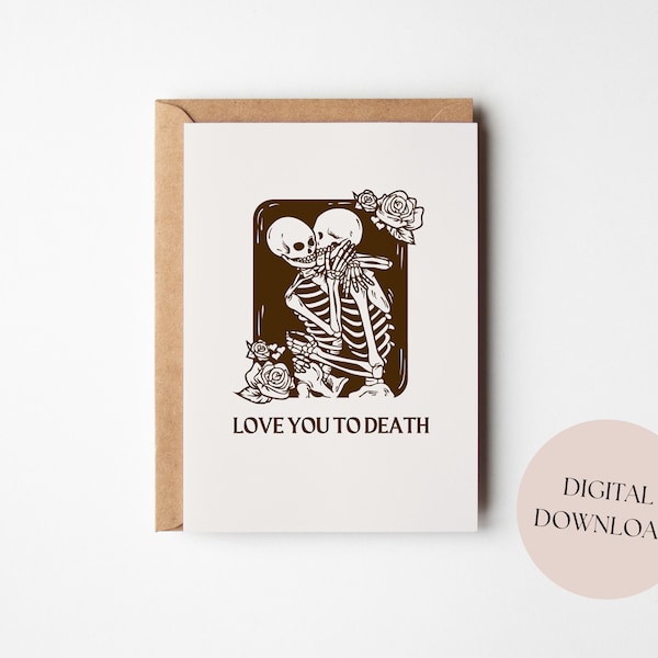 Gothic Printable Card | Love You To Death | Digital Download | Print At Home | Skeletons