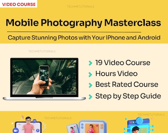 Mobile Photography Masterclass - Capture Stunning Photos with Your iPhone and Android