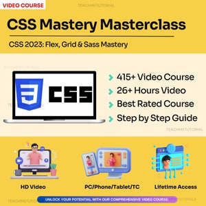 May include: A yellow and white graphic with the text "CSS Mastery Masterclass" and "CSS 2023: Flex, Grid & Sass Mastery". The graphic also includes a laptop with a black and white icon of a web page and the text "CSS". The graphic also includes a list of features: "415+ Video Course", "26+ Hours Video", "Best Rated Course", and "Step by Step Guide".