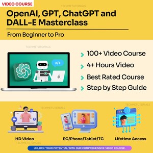 Könnte beinhalten: Eine gelbe und grüne Grafik mit dem Text "VIDEO COURSE" und "TECHMETUTORIALS" oben. Der Text "OpenAI, GPT, ChatGPT und DALL-E Masterclass" ist in großer Schrift. Der Text "From Beginner to Pro" ist in kleinerer Schrift. Die Grafik zeigt einen Laptop mit einem Roboter und einem grünen Kreis mit einem Blatt darin. Der Text "100+ Video Course", "4+ Hours Video", "Best Rated Course" und "Step by Step Guide" ist auf der rechten Seite der Grafik aufgelistet. Die Grafik zeigt auch drei Laptops mit dem Text "HD Video", "PC/Phone/Tablet/TC" und "Lifetime Access". Der Text "UNLOCK YOUR POTENTIAL WITH OUR COMPREHENSIVE VIDEO COURSE." befindet sich am unteren Rand der Grafik.
