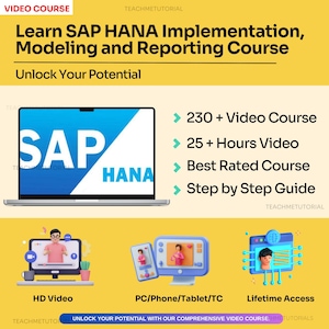 May include: A yellow and blue graphic with the text "Learn SAP HANA Implementation, Modelling and Reporting Course" and "Unlock Your Potential". The graphic also includes a laptop with the text "SAP HANA" on the screen, and a list of course features: "230+ Video Course", "25+ Hours Video", "Best Rated Course", and "Step by Step Guide".