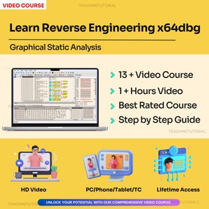 May include: A laptop screen displaying a computer program with code and a yellow background with the text "Learn Reverse Engineering x64dbg" and "Graphical Static Analysis". The text "13 + Video Course", "1 + Hours Video", "Best Rated Course", and "Step by Step Guide" is displayed on the right side of the image.  The image also includes three icons of a person in front of a computer screen, representing HD Video, PC/Phone/Tablet/TC, and Lifetime Access.