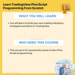 May include: A yellow and white graphic with the text "Learn TradingView Pine Script Programming From Scratch" and a cartoon image of a computer monitor with a play button. The text "What You Will Learn" and "Who Need This Course" are in blue boxes. The text below the blue boxes describes the course.