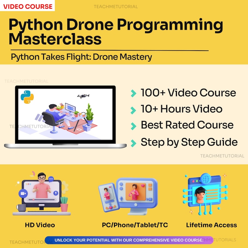 Może przedstawiać: Ekran laptopa wyświetlający kresk&oacute;wkową ilustrację osoby pracującej przy komputerze, nad kt&oacute;rą lata dron. Tekst na ekranie brzmi "Python Drone Programming Masterclass". Tekst pod ekranem brzmi "Python Takes Flight: Drone Mastery". Ekran jest otoczony ż&oacute;łtym tłem z tekstem "TEACHMETUTORIAL" u g&oacute;ry i na dole. Prawa strona obrazu przedstawia listę funkcji: "100+ Video Course", "10+ Hours Video", "Best Rated Course" i "Step by Step Guide".