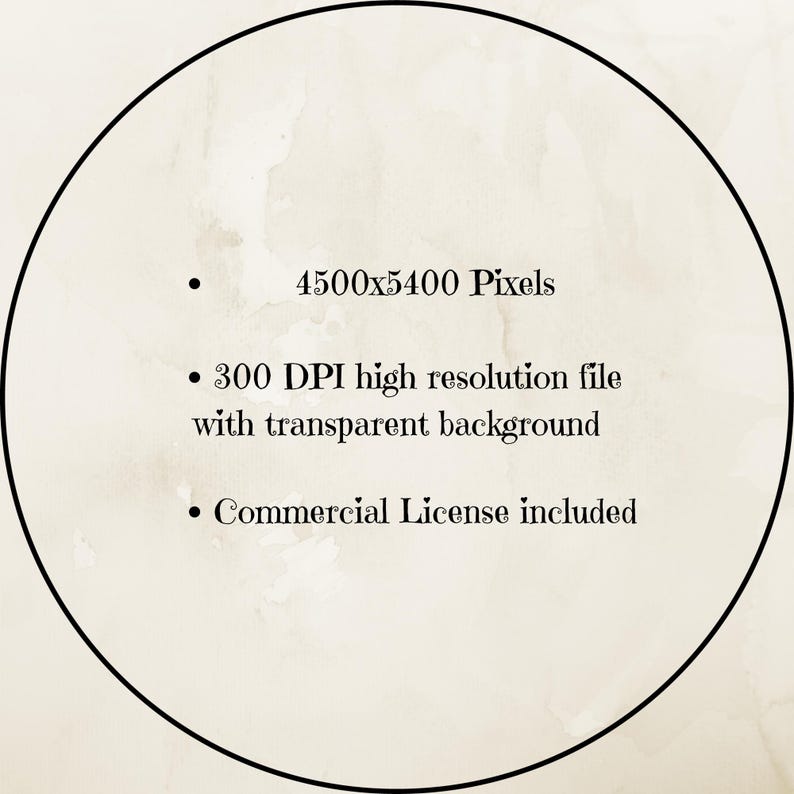 May include: A circular graphic with a black border and a beige watercolor background. Text includes "4500x5400 Pixels", "300 DPI high resolution file with transparent background", and "Commercial License included".