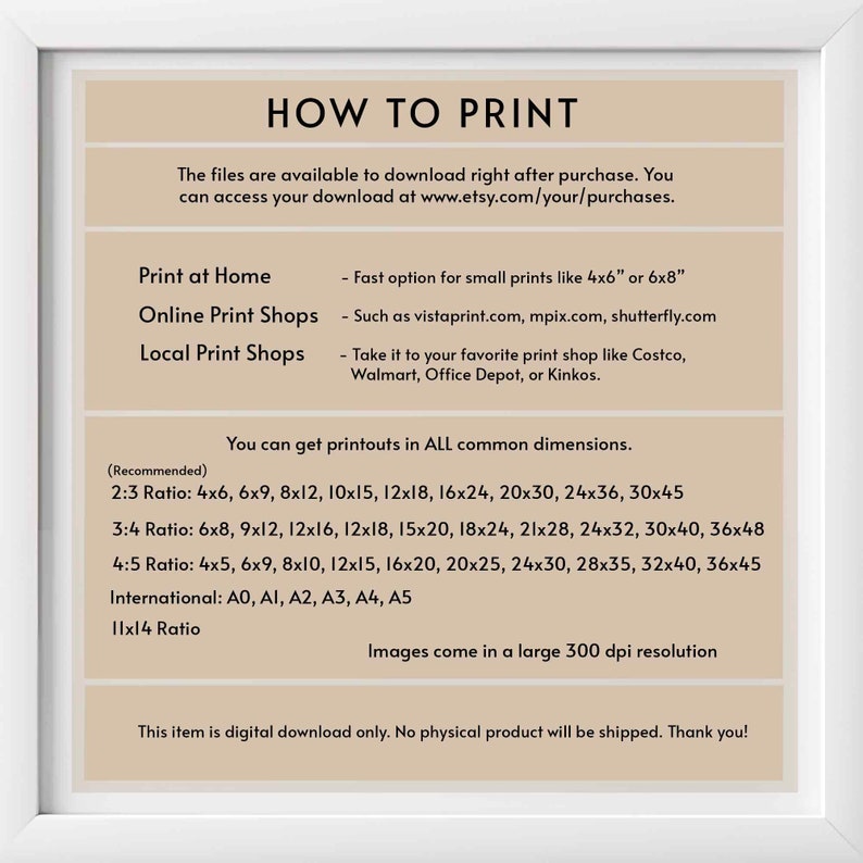 May include: A beige and white printable guide with the text "How to Print" and instructions on how to print digital files at home, online, or at local print shops. The guide also includes a list of common print sizes in inches.