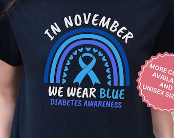 In November We Wear Blue Diabetes Awareness Shirt, Support Squad Tshirt, Type 1 & Type 2 Diabetes T-Shirt, T1D Diabetic Warrior Gift